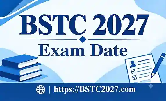 BSTC Exam Date 2027: Check Pre Deled Exam Timing & Shift